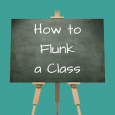 How to Flunk a Class